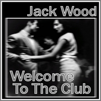 Jack Wood's CD - Welcome To The Club